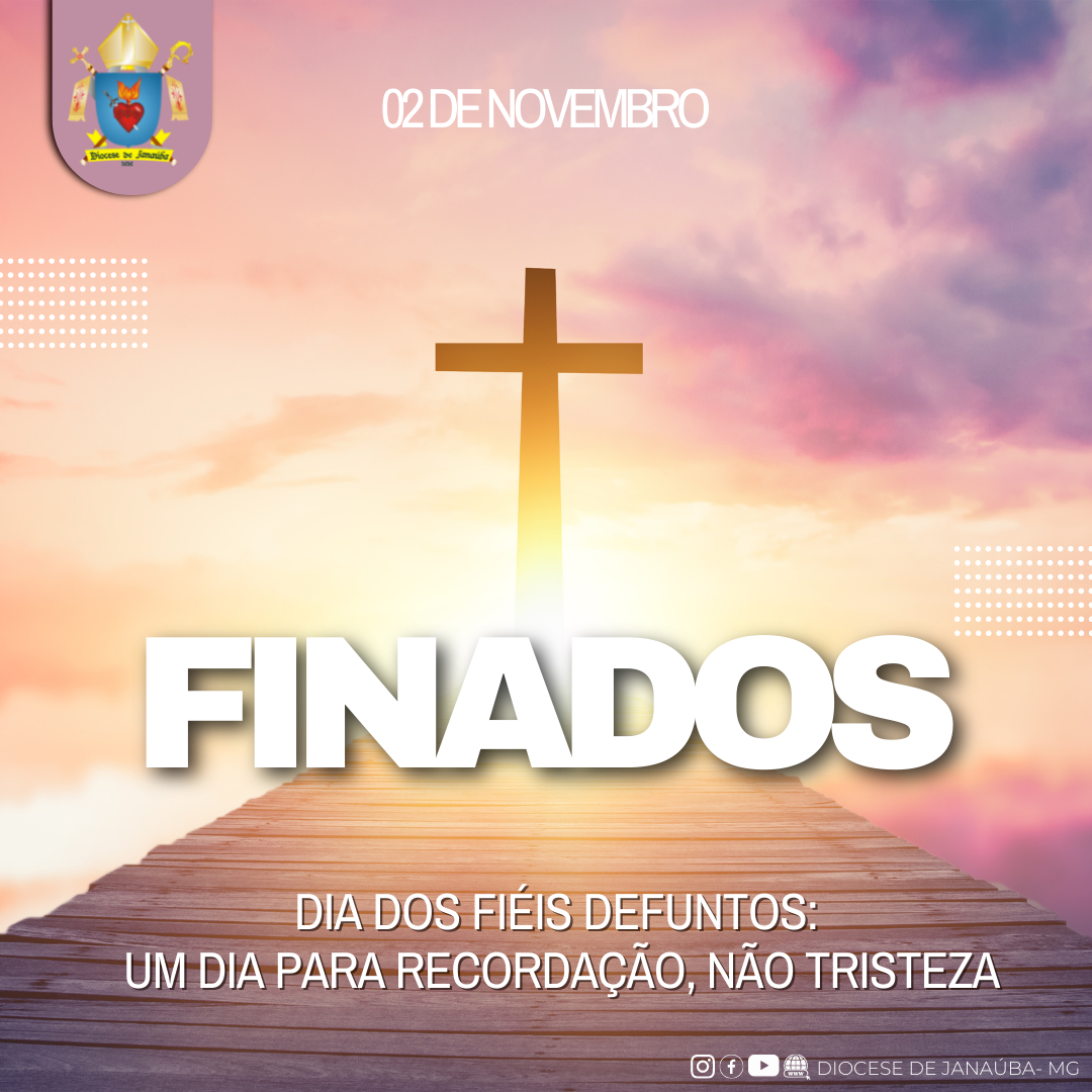 FINADOS: DIA DE REZAR POR AQUELES QUE PARTIRAM ANTES DE NÓS! – Diocese de  Janaúba